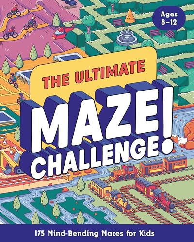 The Ultimate Maze Challenge!: 175 Mind-Bending Mazes for Kids (Hours of Fun, Screen-Free Activities)