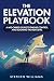 The Elevation Playbook: A M...