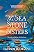 The Sea Stone Sisters (The Sea Stone Sisters, #1)