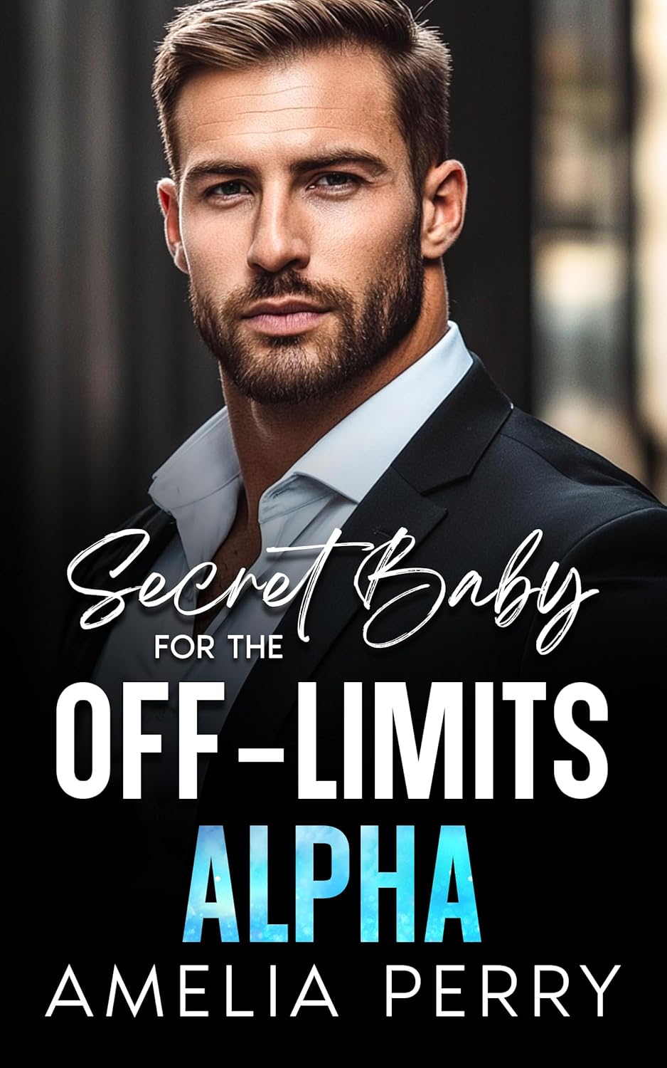 Secret Baby For The Off-Limits Alpha