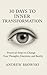 30 Days to Inner Transformation: Practical Steps to Change Your Thoughts, Emotions, and Reality