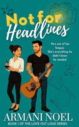 Not for Headlines (Love Out Loud #1)