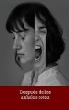 Después de los anhelos rotos: Una novela cruda, honesta y necesaria. (Spanish Edition) Después de los anhelos rotos: Una novela cruda, honesta y necesaria. (Spanish Edition)