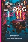 The Long Game: A deadly conspiracy. A haunted detective. A fight against the untouchable.