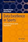Data Excellence in Sports: A Practical Guide for Sports Organizations (Management for Professionals)