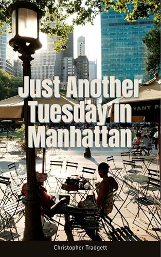 Just Another Tuesday in Manhattan: a journey of self-discovery (Kindle Edition)