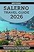 Salerno Travel Guide 2026: ...