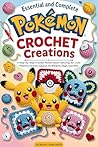 Essential and Complete Pokémon Crochet Creations by Dorian Simonds