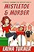 Mistletoe & Murder by Laina Turner