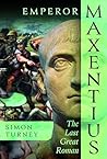 Emperor Maxentius: The Last Great Roman