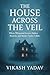 The House Across the Veil: ...