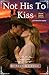 Not His To Kiss by Rebecca  Lange