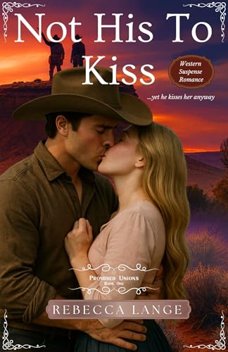 Not His To Kiss (Promised Unions Book 1)