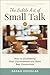 The Subtle Art of Small Tal...