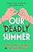 Our Deadly Summer: The hear...