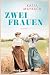 Zwei Frauen: Roman | Emotio...