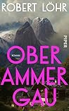 Oberammergau: Roman | Packender historischer Roman über die Entstehung der Passionsspiele von Oberammergau (German Edition)