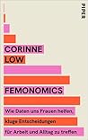 FEMONOMICS: Wie Daten uns Frauen helfen, kluge Entscheidungen für Arbeit und Alltag zu treffen (German Edition) FEMONOMICS: Wie Daten uns Frauen helfen, kluge Entscheidungen für Arbeit und Alltag zu treffen (German Edition)