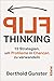 FLIP Thinking: 15 Strategien, um Probleme in Chancen zu verwandeln | Kreatives Denken für eine optimale Problemlösung – der internationale Millionenseller (German Edition)