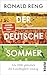 Der deutsche Sommer: Als 2006 plötzlich die Leichtigkeit einzog | Das neue Fußballbuch von Bestsellerautor Ronald Reng über das Sommermärchen und die neue deutsche Leichtigkeit (German Edition)
