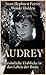 Audrey: Persönliche Einblic...