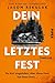 Dein letztes Fest: Thriller | Hochspannung vom Erfolgsautor von »Schlafenszeit« (German Edition)