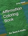 Affirmation Coloring Book: For Teens & Adults