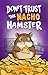 Don't Trust The Nacho Hamster by Ryan Thomas
