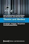 Theater und Medien / Theatre and the Media: Grundlagen – Analysen – Perspektiven. Eine Bestandsaufnahme (Kultur- und Medientheorie) (German Edition)