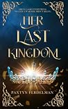 Her Last Kingdom (The Iphenoblitus Trilogy)