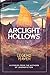LegendHaven: Arclight Hollows: 6 Stories from the authors of LegendFiction