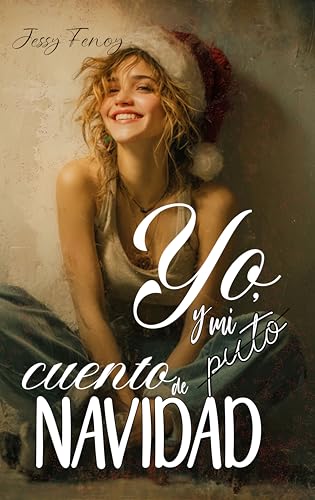Yo, y mi puto cuento de Navidad: Una historia sobre segundas oportunidades y esa magia que a veces se disfraza de rutina. (Spanish Edition)