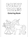 Fairy Tale Coloring book: A whimsical fantasy world designed for kids ages 1–5 to color, play, and dream!