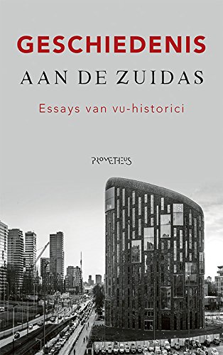 Geschiedenis aan de Zuidas: Essays van VU-historici (Paperback)