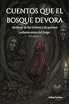 CUENTOS QUE EL BOSQUE DEVORA: Archivos de los Grimm y de quienes soñaron antes del fuego (Spanish Edition) CUENTOS QUE EL BOSQUE DEVORA: Archivos de los Grimm y de quienes soñaron antes del fuego (Spanish Edition)