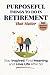 Purposeful Things to Do in Retirement That Matter by Silver Press