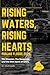 Rising Water, Rising Hearts...