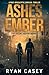 Ashes and Ember: A Post Apocalyptic Survival Thriller (The Silent Earth Book 1)