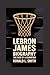 LEBRON JAMES BIOGRAPHY: The...