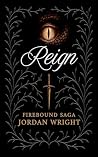 Reign (Firebound Saga Book 1)