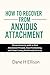 How to Recover from Anxious Attachment by Dane H Ellison