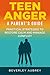 Teen Anger A Parent's Guide...