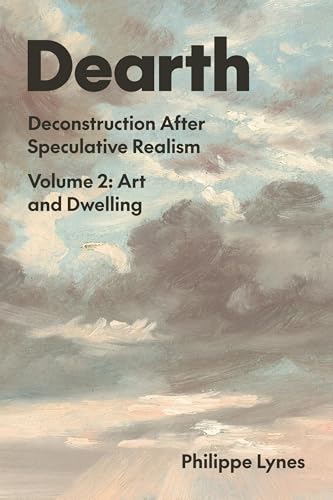 Dearth: Deconstruction After Speculative Realism. Art and Dwelling (Paperback)