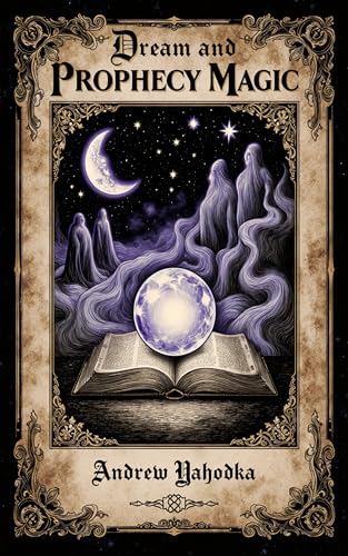 Dream and Prophecy Magic (Witch's Practice Book 92)