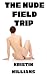 The Nude Field Trip : One M...