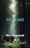 Max Field: Am Abgrund
