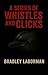 A Series of Whistles and Cl...