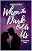 When the Dark Holds Us (Uns...