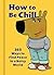 How to Be Chill: 365 Ways to Find Peace in a Noisy World