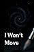 I Won't Move